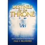 Destined for the Throne &ndash; Paul E. Billheimer