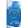 A Place Called Heaven by Dr. Robert Jeffress – 10 Surprising Biblical Truths About the Afterlife