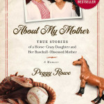 About My Mother: True Stories of a Life According to Peggy Rowe - Peggy Rowe