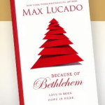 Because of Bethlehem - Max Lucado