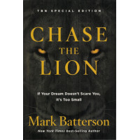 Chase the Lion by Mark Batterson – If Your Dream Doesn't Scare You, It's Too Small