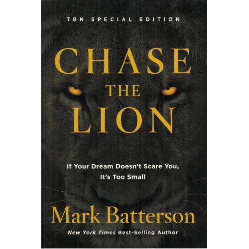 Chase the Lion by Mark Batterson – If Your Dream Doesn't Scare You, It's Too Small