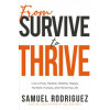 From Survive to Thrive by Samuel Rodriguez – Shifting from a Survival Mindset to Kingdom Victory
