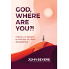 God, Where Are You?! by John Bevere – Finding Strength and Purpose in Your Wilderness Season