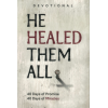 He Healed Them All – A Scriptural Study on the Universal Will of God for Healing and Wholeness