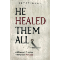 He Healed Them All – A Scriptural Study on the Universal Will of God for Healing and Wholeness