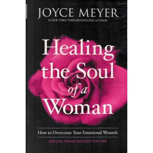 Healing the Soul of a Woman by Joyce Meyer – Overcoming Your Past and Finding Wholeness