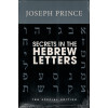 Secrets in the Hebrew Letters by Joseph Prince – Discovering Jesus and His Grace in the Ancient Hebrew Alphabet
