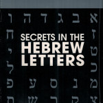 Secrets in the Hebrew Letters - Joseph Prince
