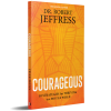 Courageous by Robert Jeffress – 10 Biblical Strategies for Thriving in a Challenging Culture
