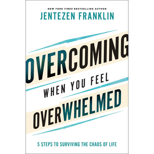 Overcoming When You Feel Overwhelmed by Jentezen Franklin – Finding God's Peace in Life's Chaos