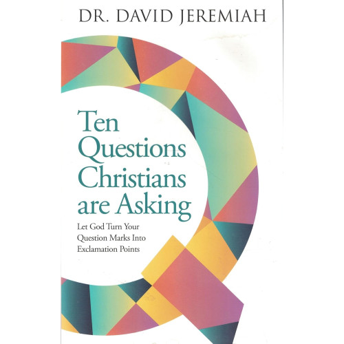 Ten Questions Christians Are Asking - Dr. David Jeremiah