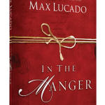 In the Manger by Max Lucado