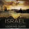 Israel Through the Looking Glass – A Cinematic and Prophetic Journey Through the Holy Land