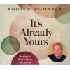 It's Already Yours by Andrew Wommack – Learning to Receive What God Has Already Provided