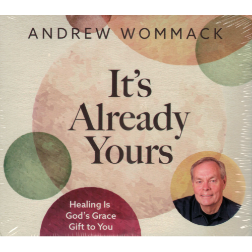 It's Already Yours by Andrew Wommack – Learning to Receive What God Has Already Provided