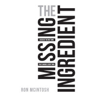 The Missing Ingredient by Ron McIntosh – The Key to Unlocking God's Plans for Your Life