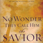 No Wonder They Call Him Savior - Max Lucado