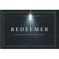Redeemer: 31 Meditations – A Devotional Journey through the Powerful Names and Titles of Jesus