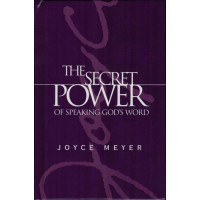 The Secret Power of Speaking God's Word by Joyce Meyer – A Topical Guide to Scriptural Declarations