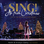 Sing! An Irish Christmas - Keith & Kristyn Getty
