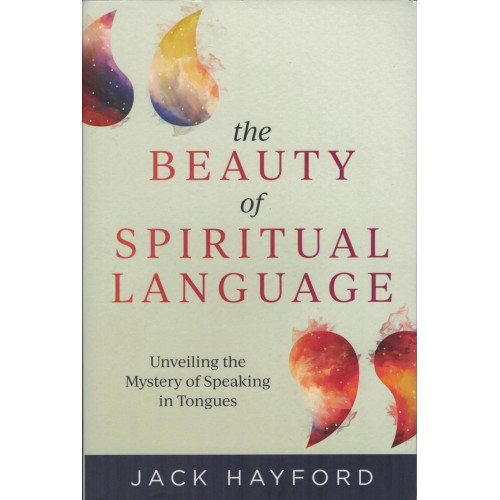 The Beauty of Spiritual Language by Jack Hayford – A Balanced Guide to the Gift of Tongues