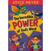 The Incredible Power of God's Word by Joyce Meyer – Harnessing the Power of Scripture in Your Daily Life