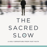 The Sacred Slow - Alicia Britt Chole