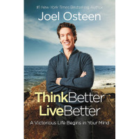 Think Better, Live Better by Joel Osteen – A Guide to Re-Programming Your Mind for Victory
