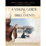 A Visual Guide to Bible Events &ndash; James C. Martin & John A. Beck