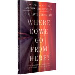 Where Do We Go From Here? - Dr. David Jeremiah