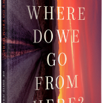 Where Do We Go From Here? - Dr. David Jeremiah