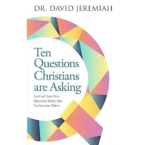 TEN QUESTIONS CHRISTIANS ARE ASKING - DAVID JEREMIAH