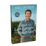 15 Ways to Live Longer and Healthier - Joel Osteen