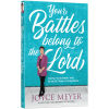 YOUR BATTLES BELONG TO THE LORD - JOYCE MEYER