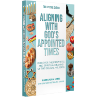 ALIGNING WITH GOD'S APPOINTED TIMES: DISCOVER THE PROPHETIC AND SPIRITUAL MEANING OF THE BIBLICAL HOLIDAYS - RABBI JASON SOBEL