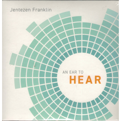 AN EAR TO HEAR - JENTEZEN FRANKLIN AN EAR TO HEAR - JENTEZEN FRANKLIN