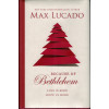 BECAUSE OF BETHLEHEM - MAX LUCADO