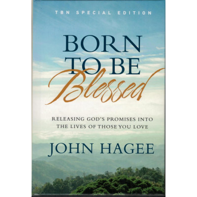 BORN TO BE BLESSED - JOHN HAGEE BORN TO BE BLESSED - JOHN HAGEE