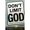 DON'T LIMIT GOD - ANDREW WOMMACK