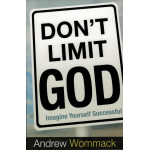 DON'T LIMIT GOD - ANDREW WOMMACK