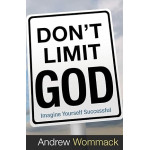 DON'T LIMIT GOD - ANDREW WOMMACK
