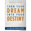 TURN YOUR DREAM INTO YOUR DESTINY - T.D. JAKES AND MARK BATTERSON