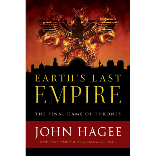 Earth's Last Empire by John Hagee – The Final Journey of the Nations and the Coming of the Messiah