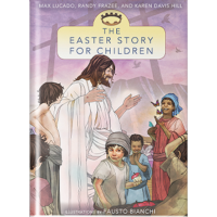 THE EASTER STORY FOR CHILDREN - MAX LUCADO, RANDY FREEZE AND DAVIS HILL