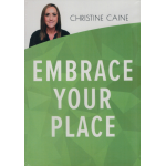 EMBRACE YOUR PLACE - CHRISTINE CAINE