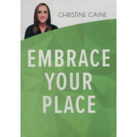 EMBRACE YOUR PLACE - CHRISTINE CAINE