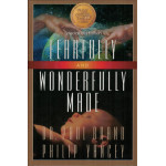 FEARFULLY AND WONDERFULLY MADE - DR. PAUL BRAND AND PHILIP YANCEY