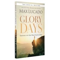 GLORY DAYS: TRUSTING IN THE GOD WHO FIGHTS FOR YOU - MAX LUCADO