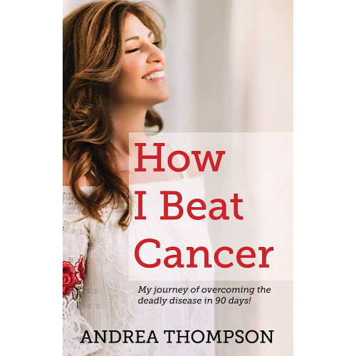 HOW I BEAT CANCER - ANDREA THOMPSON